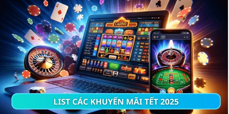 Khuyến mãi tết 2025 hấp dẫn
