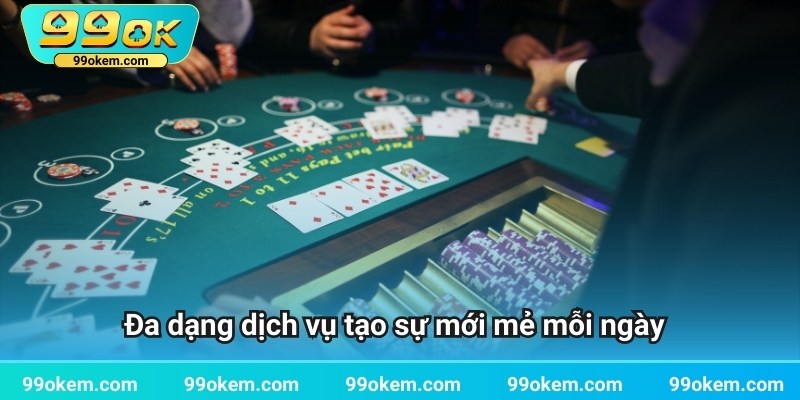 Đa dạng dịch vụ tạo sự mới mẻ mỗi ngày